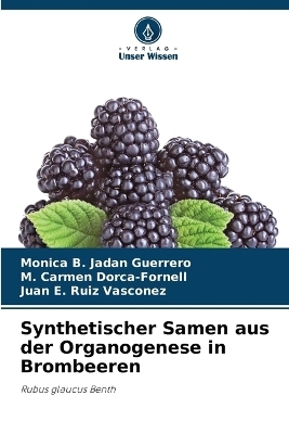 Synthetischer Samen aus der Organogenese in Brombeeren - Monica B Jadan Guerrero, M Carmen Dorca-Fornell, Juan E Ruiz Vasconez