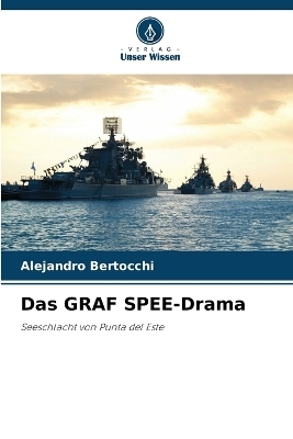 Das GRAF SPEE-Drama - Alejandro Bertocchi