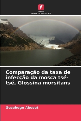 Compara&ccedil;&atilde;o da taxa de infec&ccedil;&atilde;o da mosca ts&eacute;-ts&eacute;, Glossina morsitans - Gezahegn Aboset