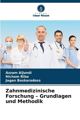 Zahnmedizinische Forschung - Grundlagen und Methodik - Azzam AlJundi, Hicham Riba, Jagan Baskaradoss