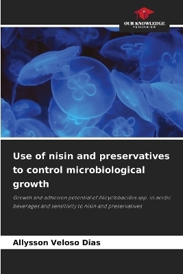 Use of nisin and preservatives to control microbiological growth - Allysson Veloso Dias