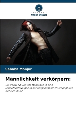 Männlichkeit verkörpern