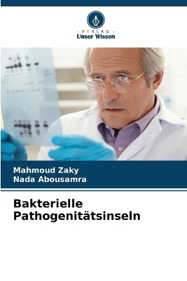 Bakterielle Pathogenit&auml;tsinseln - Mahmoud Zaky, Nada Abousamra