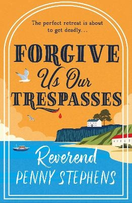 Forgive Us Our Trespasses - Penny Stephens