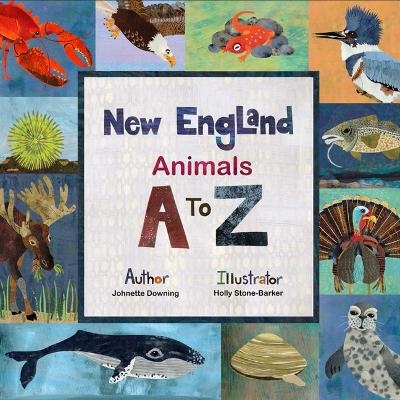 New England Animals A to Z - Johnette Downing