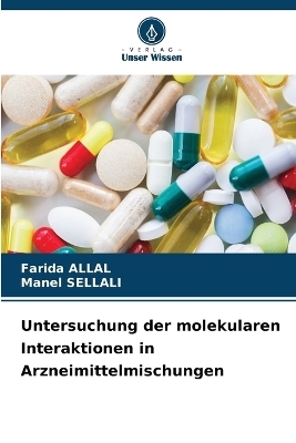 Untersuchung der molekularen Interaktionen in Arzneimittelmischungen - Farida Allal, Manel SELLALI