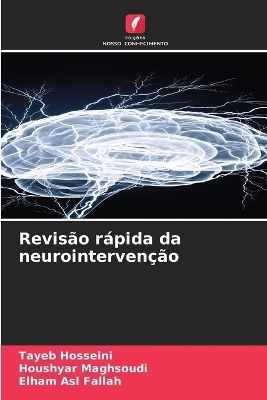 Revis&atilde;o r&aacute;pida da neurointerven&ccedil;&atilde;o - Tayeb Hosseini, Houshyar Maghsoudi, Elham Asl Fallah