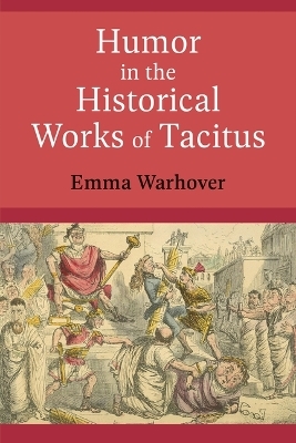 Humor in the Historical Works of Tacitus - Emma Warhover