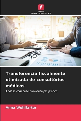 Transfer&ecirc;ncia fiscalmente otimizada de consult&oacute;rios m&eacute;dicos - Anna Wohlfarter