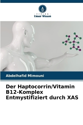 Der Haptocorrin/Vitamin B12-Komplex Entmystifiziert durch XAS - Abdelhafid Mimouni