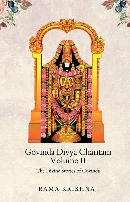 Govinda Divya Charitam Volume II -  Rama Krishna