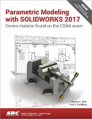 Parametric Modeling with SOLIDWORKS 2017 - Paul Schilling, Randy Shih