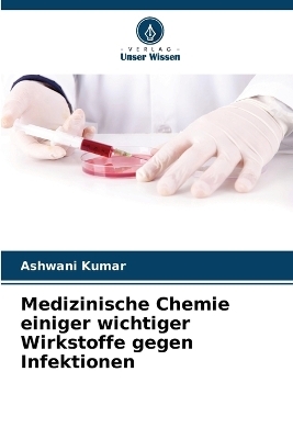 Medizinische Chemie einiger wichtiger Wirkstoffe gegen Infektionen