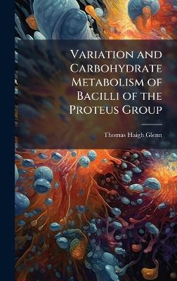 Variation and Carbohydrate Metabolism of Bacilli of the Proteus Group
