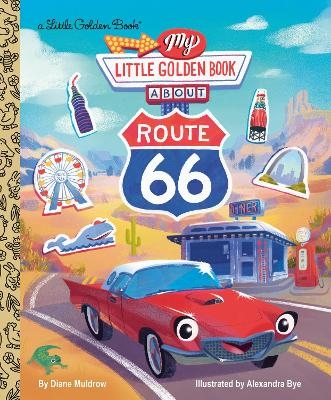 My Little Golden Book About Route 66 - Diane E. Muldrow, Alexandra Bye