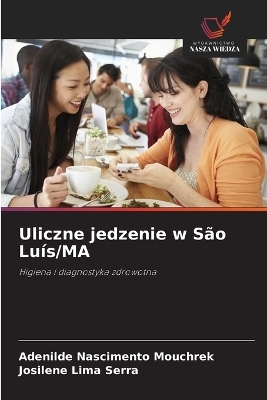 Uliczne jedzenie w S&atilde;o Lu&iacute;s/MA - Adenilde Nascimento Mouchrek, Josilene Lima Serra