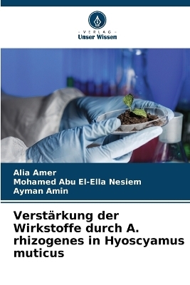 Verstärkung der Wirkstoffe durch A. rhizogenes in Hyoscyamus muticus