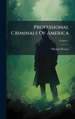 Professional Criminals Of America - Thomas Byrnes