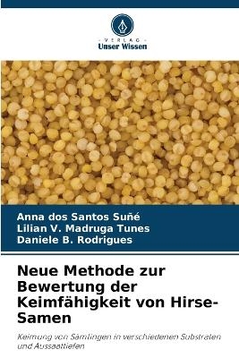 Neue Methode zur Bewertung der Keimf&auml;higkeit von Hirse-Samen - Anna dos Santos Su&ntilde;&eacute;, Lilian V Madruga Tunes, Daniele B Rodrigues