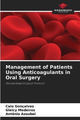 Management of Patients Using Anticoagulants in Oral Surgery