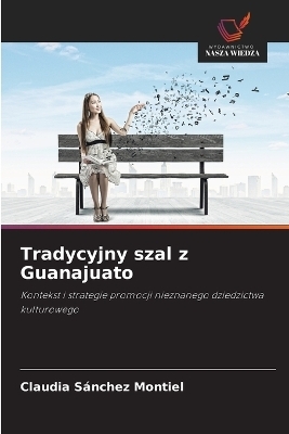 Tradycyjny szal z Guanajuato - Claudia S&aacute;nchez Montiel