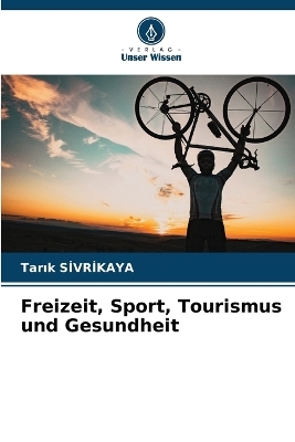 Freizeit, Sport, Tourismus und Gesundheit - Tarık Sİvrİkaya