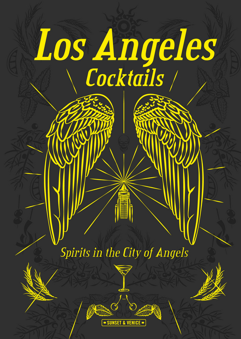 Los Angeles Cocktails: Spirits in the City of Angels - Andrea Richards