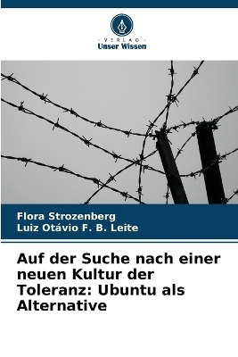 Auf der Suche nach einer neuen Kultur der Toleranz: Ubuntu als Alternative - Flora Strozenberg, Luiz Ot&aacute;vio F. B. Leite