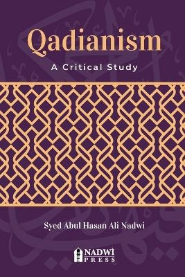 Qadianism - A Critical Study - Syed Abul Hasan Ali Nadwi