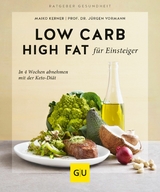Low Carb High Fat f&uuml;r Einsteiger - Prof. Dr. J&uuml;rgen Vormann, Maiko Kerner