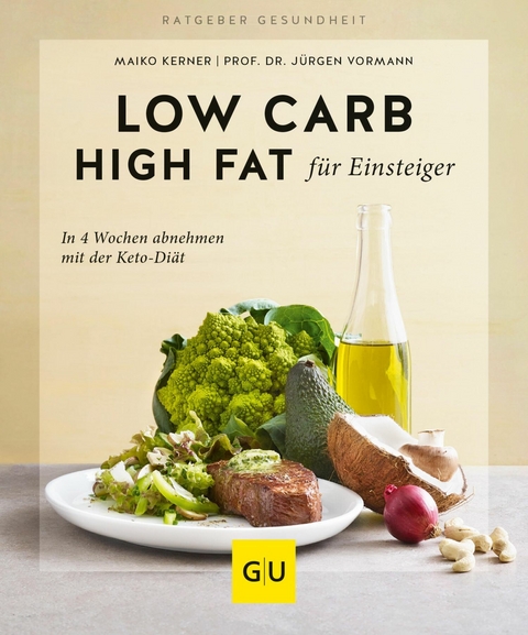 Low Carb High Fat f&uuml;r Einsteiger - Prof. Dr. J&uuml;rgen Vormann, Maiko Kerner