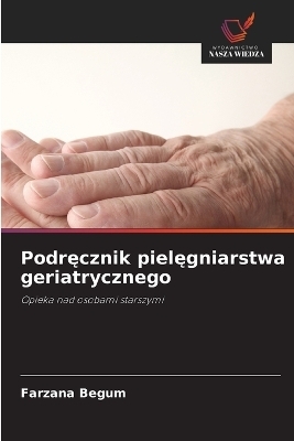 Podręcznik pielęgniarstwa geriatrycznego