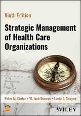 Strategic Management of Health Care Organizations - Ginter, Peter M.; Duncan, W. Jack; Swayne, Linda E.