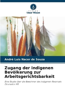 Zugang der indigenen Bev&ouml;lkerung zur Arbeitsgerichtsbarkeit - Andr&eacute; Luis Nacer de Souza