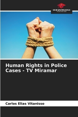 Human Rights in Police Cases - TV Miramar - Carlos Elias Vitanisso