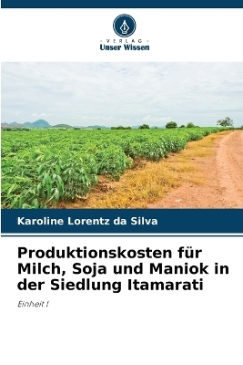 Produktionskosten für Milch, Soja und Maniok in der Siedlung Itamarati