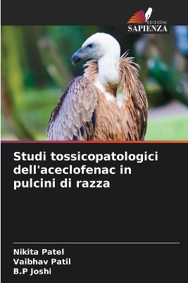 Studi tossicopatologici dell'aceclofenac in pulcini di razza - Nikita Patel, Vaibhav Patil, B P Joshi