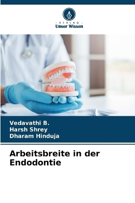 Arbeitsbreite in der Endodontie - VEDAVATHI B, Harsh Shrey, Dharam Hinduja