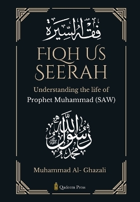 Fiqh Us Seerah- Understanding the life of Prophet Muhammad (saw)