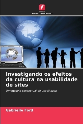 Investigando os efeitos da cultura na usabilidade de sites - Gabrielle Ford