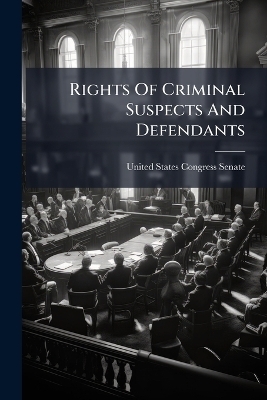 Rights Of Criminal Suspects And Defendants - 