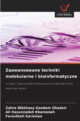 Zaawansowane techniki molekularne i bioinformatyczne - Zahra Nikkhooy Gandom Ghaderi, Ali Hasanzadeh Khameneh, Fereshteh Karimian