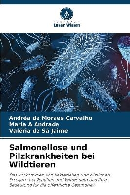 Salmonellose und Pilzkrankheiten bei Wildtieren - Andr&eacute;a de Moraes Carvalho, Maria A Andrade, Val&eacute;ria de S&aacute; Jaime