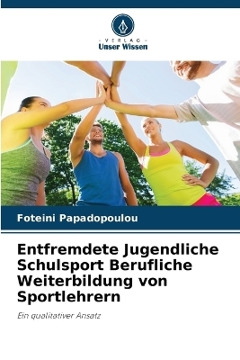 Entfremdete Jugendliche Schulsport Berufliche Weiterbildung von Sportlehrern
