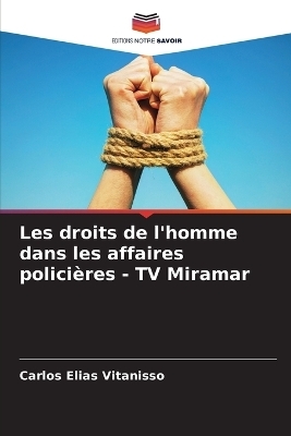 Les droits de l'homme dans les affaires polici&egrave;res - TV Miramar - Carlos Elias Vitanisso