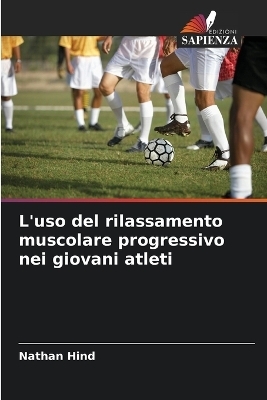 L'uso del rilassamento muscolare progressivo nei giovani atleti - Nathan Hind