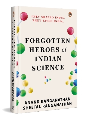 Forgotten Heroes of Indian Science - Anand Ranganathan, Sheetal Ranganathan