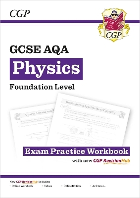 New GCSE Physics AQA Foundation Exam Practice Workbook with CGP RevisionHub -  CGP Books