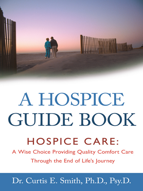 Hospice Guide Book -  Dr. Curtis E. Smith