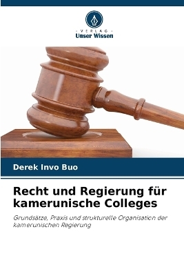 Recht und Regierung f&uuml;r kamerunische Colleges - Derek Invo Buo